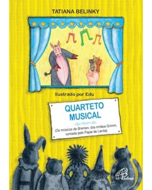 Quarteto musical: os músicos de bremen, dos irmãos grimm, contado pelo papai de lenita