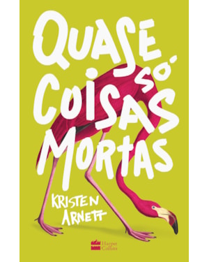QUASE SÓ COISAS MORTAS