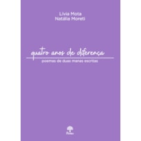 QUATRO ANOS DE DIFERENÇA - POEMAS DE DUAS MANAS ESCRITAS