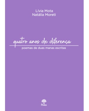 QUATRO ANOS DE DIFERENÇA - POEMAS DE DUAS MANAS ESCRITAS