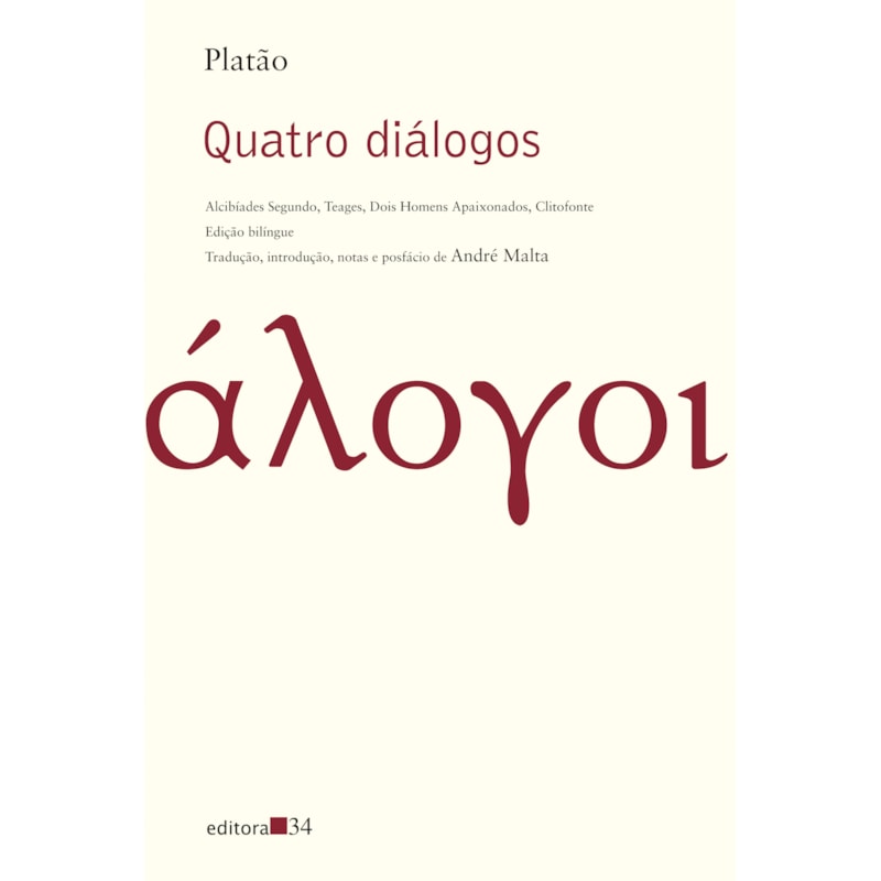 QUATRO DIÁLOGOS: ALCIBÍADES SEGUNDO, TEAGES, DOIS HOMENS APAIXONADOS, CLITOFONTE