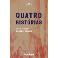 QUATRO HISTÓRIAS