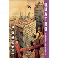 QUATRO: HISTÓRIAS DA SÉRIE DIVERGENTE: EDIÇÃO COM CONTEÚDO EXTRA