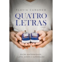 QUATRO LETRAS: ENTRE MATERNIDADE, LUTO, AMOR E SUPERAÇÃO