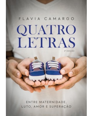 QUATRO LETRAS: ENTRE MATERNIDADE, LUTO, AMOR E SUPERAÇÃO