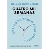 QUATRO MIL SEMANAS: GESTÃO DE TEMPO PARA MORTAIS