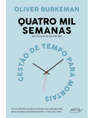 QUATRO MIL SEMANAS: GESTÃO DE TEMPO PARA MORTAIS