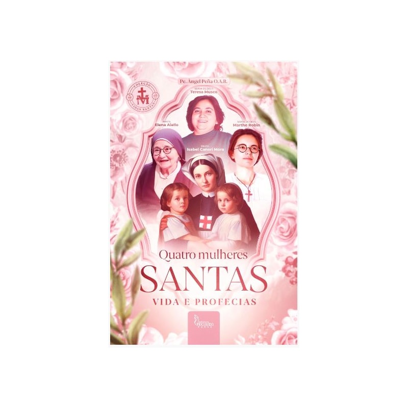 QUATRO MULHERES SANTAS: VIDA E PROFECIAS