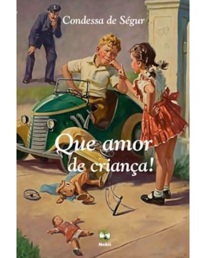 QUE AMOR DE CRIANÇA! OBRA ILUSTRADA COM 79 GRAVURAS