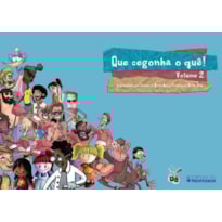 QUE CEGONHA O QUÊ! - VOLUME II