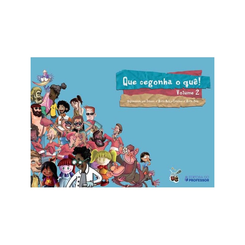QUE CEGONHA O QUÊ! - VOLUME II