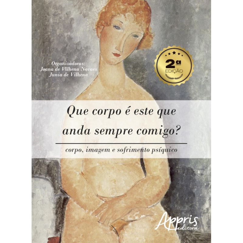 QUE CORPO É ESTE QUE ANDA SEMPRE COMIGO?: CORPO, IMAGEM E SOFRIMENTO PSÍQUICO