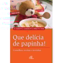 QUE DELÍCIA DE PAPINHA!: CONSELHOS, RECEITAS E TROVINHAS