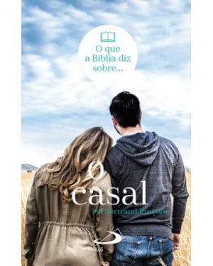 QUE DIZ A BÍBLIA SOBRE O CASAL, O