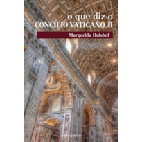 QUE DIZ O CONCÍLIO VATICANO II, O - 1ª