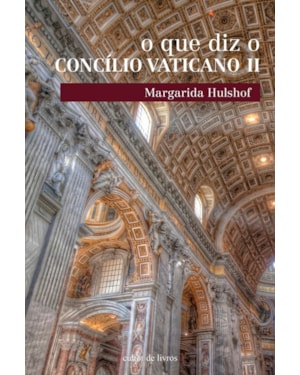 QUE DIZ O CONCÍLIO VATICANO II, O - 1ª
