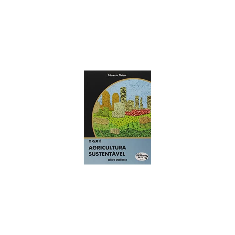 QUE E AGRICULTURA SUSTENTAVEL, O - COL.PRIMEIROS PASSOS - 1