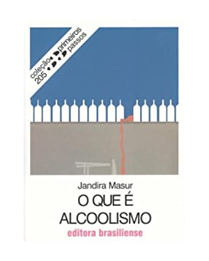 QUE E ALCOOLISMO, O - PRIMEIROS PASSOS - 1