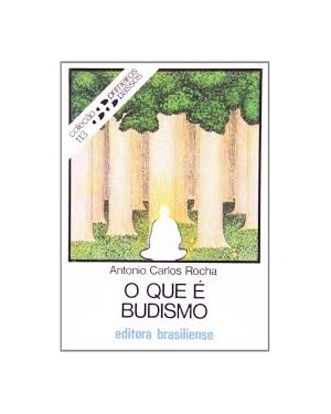 QUE E BUDISMO, O - PRIMEIROS PASSOS - 1