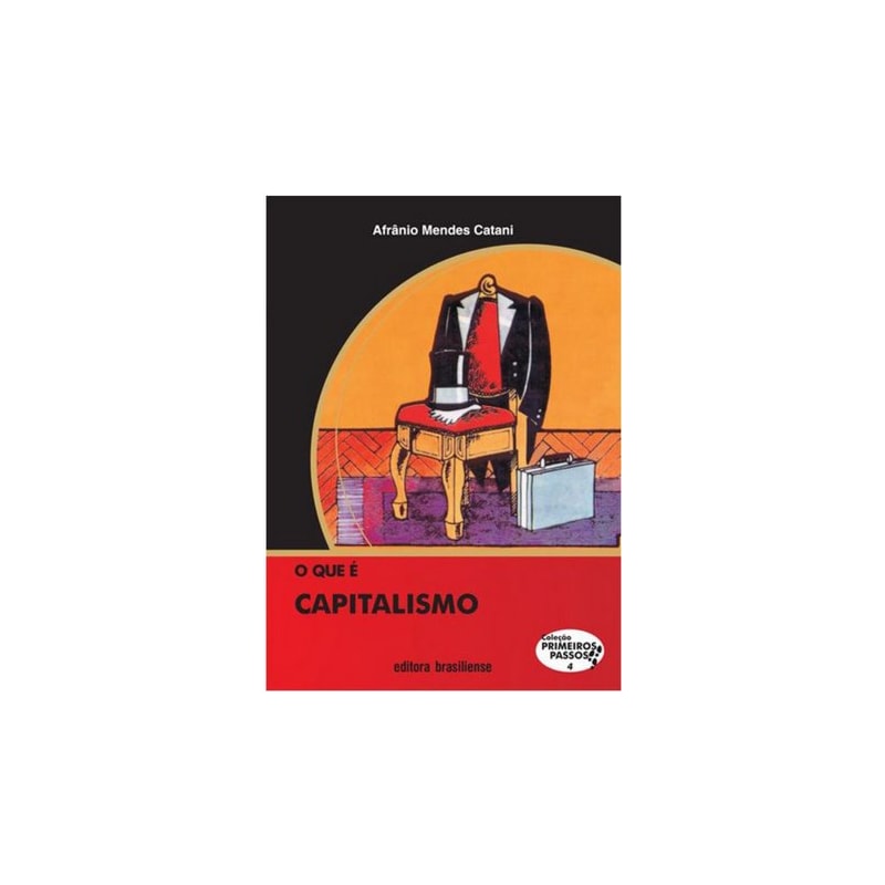 QUE E CAPITALISMO, O - COL. PRIMEIROS PASSOS - 35ª