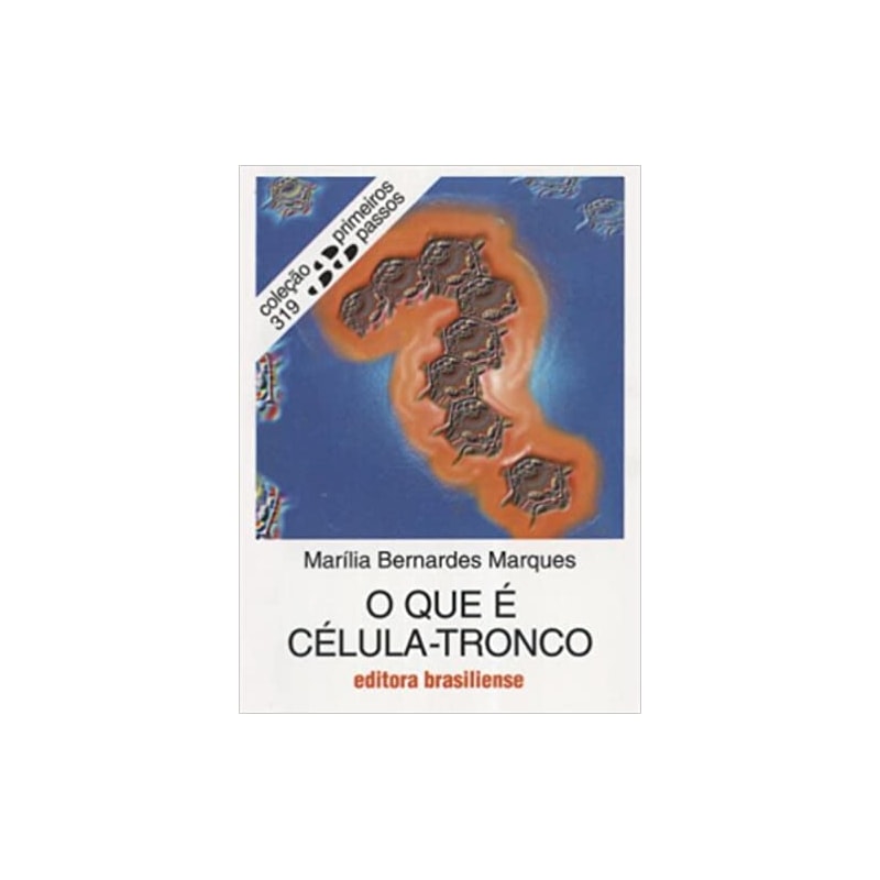 QUE E CELULA-TRONCO, O - PRIMEIROS PASSOS - 1