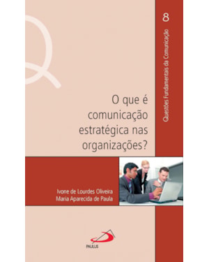 QUE É COMUNICAÇÃO ESTRATÉGICA NAS ORGANIZAÇÕES?, O