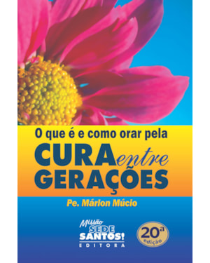 QUE É E COMO ORAR PELA CURA ENTRE GERAÇÕES, O
