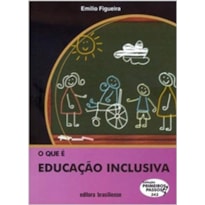 QUE E EDUCACAO INCLUSIVA, O - COL.PRIMEIROS PASSOS - 1