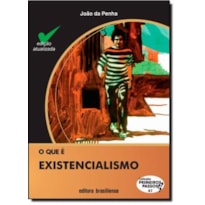 QUE E EXISTENCIALISMO, O - PRIMEIROS PASSOS - 12