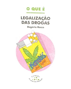 QUE E LEGALIZACAO DAS DROGAS, O - PRIMEIROS PASSOS - 1
