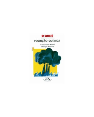 QUE E POLUICAO QUIMICA, O - PRIMEIROS PASSOS - 3