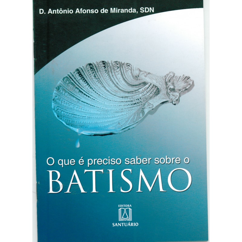 QUE E PRECISO SABER SOBRE O BATISMO, O