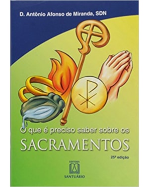 QUE E PRECISO SABER SOBRE SACRAMENTOS, O - 22?
