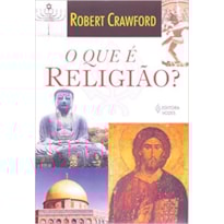 QUE É RELIGIÃO, O? QUE É RELIGIÃO, O?