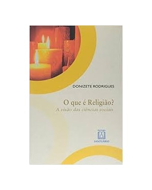 QUE E RELIGIAO, O - A VISAO DAS CIENCIAS SOCIAIS - 1ª