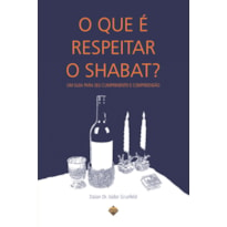 QUE E RESPEITAR O SHABAT?, O - UM GUIA PARA SEU CUMPRIMENTO E COMPREENSAO - 1