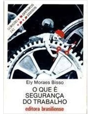 QUE E SEGURANCA DO TRABALHO, O - PRIMEIROS PASSOS - 1