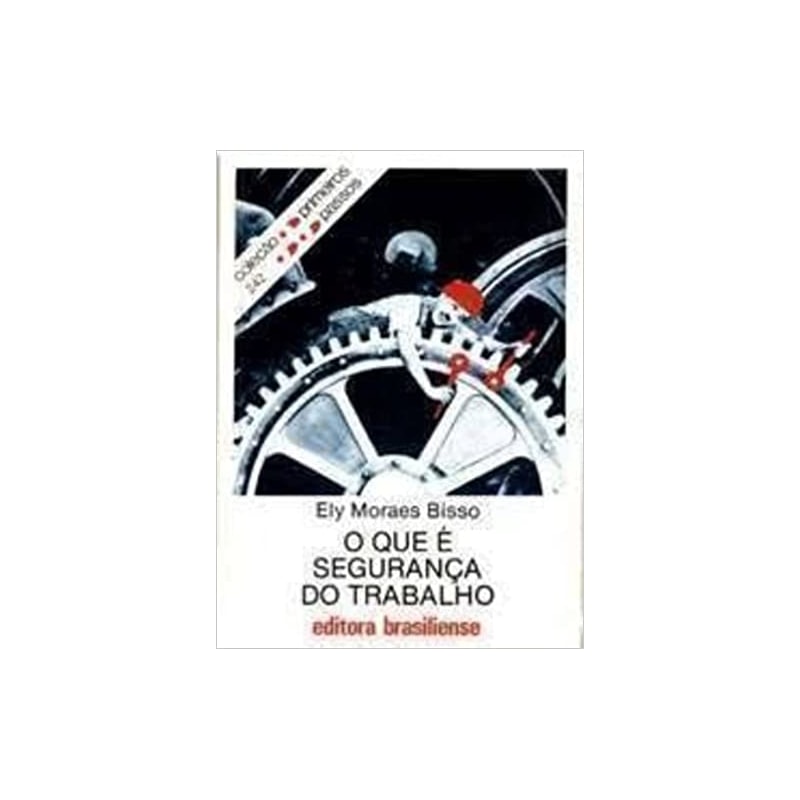 QUE E SEGURANCA DO TRABALHO, O - PRIMEIROS PASSOS - 1