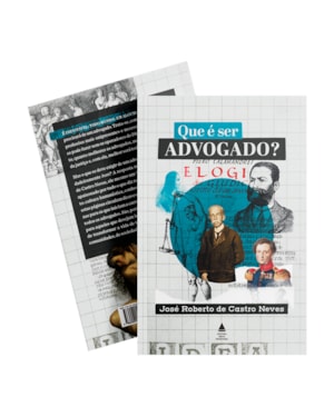 QUE É SER ADVOGADO?: LANÇAMENTO DE JOSÉ ROBERTO DE CASTRO NEVES, RECÉM-ELEITO MEMBRO DA ACADEMIA BRASILEIRA DE LETRAS