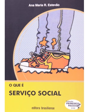 QUE E SERVICO SOCIAL, O - PRIMEIROS PASSOS - 6ª