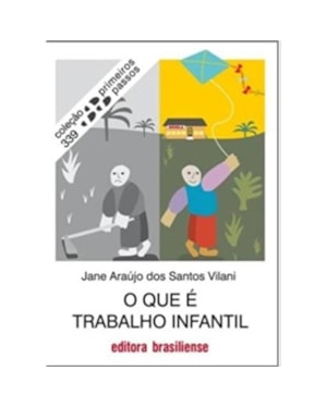 QUE E TRABALHO INFANTIL, O - COL. PRIMEIROS PASSOS - 1