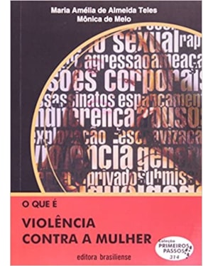 QUE E VIOLENCIA CONTRA A MULHER, O - COL. PRIMEIROS PASSOS
