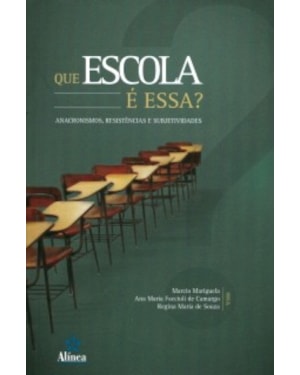 QUE ESCOLA E ESSA - ANACRONISMO RESISTENCIAS E...