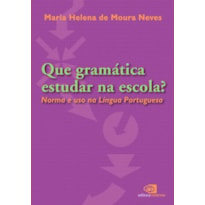 QUE GRAMÁTICA ESTUDAR NA ESCOLA? - NORMA E USO NA LÍNGUA PORTUGUESA