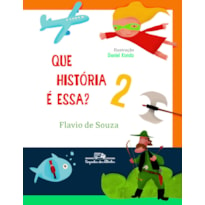 QUE HISTÓRIA É ESSA? 2