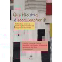 QUE HISTÓRIA É ESSA, TEACHER?: REFLEXÕES SOBRE A FORMAÇÃO DOCENTE DE LÍNGUAS ADICIONAIS