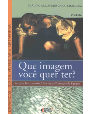 QUE IMAGEM VOCE QUER TER - RELACOES INTERPESSOAIS...