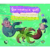 QUE MACACO O QUÊ! EVOLUÇÃO SEM COMPLICAÇÃO