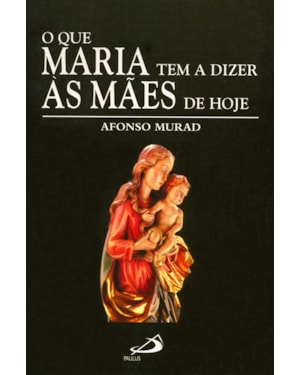 QUE MARIA TEM A DIZER AS MAES DE HOJE, O