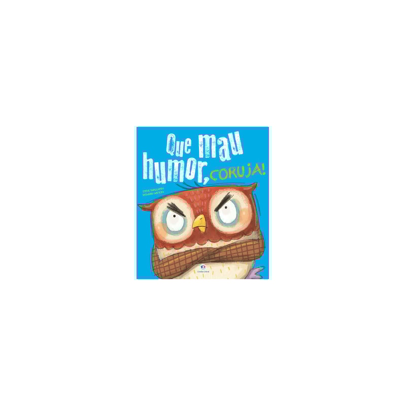 QUE MAU HUMOR, CORUJA!